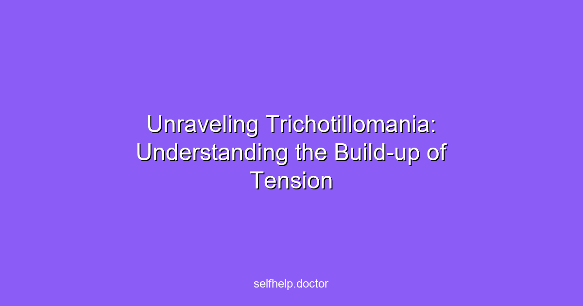 Unraveling Trichotillomania: Understanding the Build-up of Tension